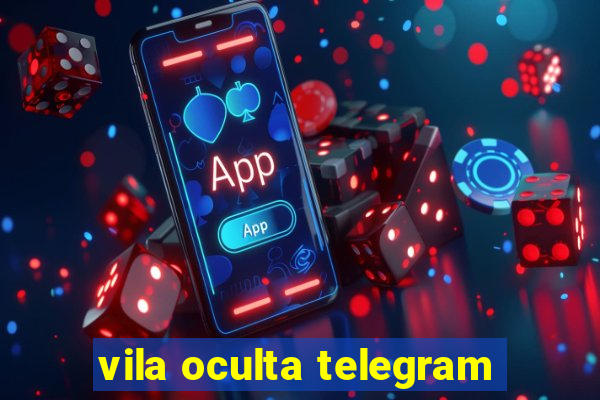 vila oculta telegram